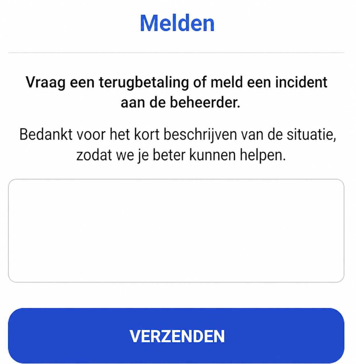 Venster « Melden » waarmee je een terugbetaling kunt vragen of een incident kunt melden, met een vrij tekstveld en een knop « Verzenden »