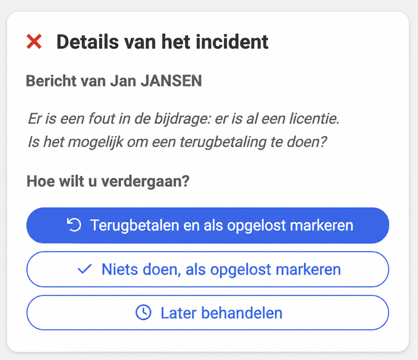 Venster « Detail van het incident » met een bericht van John DOE en drie opties: terugbetalen, negeren of later behandelen