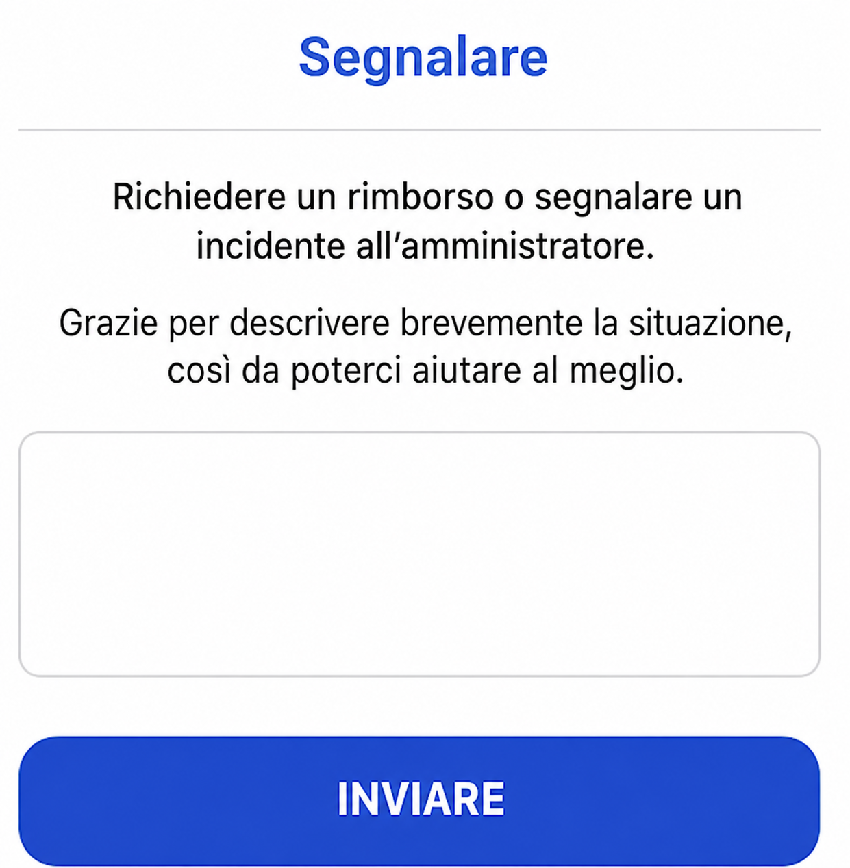Finestra « Segnala » che permette di richiedere un rimborso o segnalare un incidente, con un campo di testo libero e un pulsante « Invia »