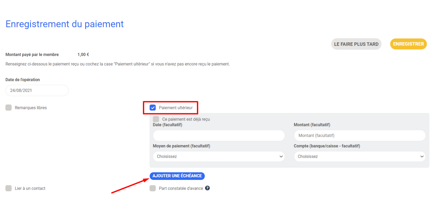 Formulaire « Enregistrement du paiement » avec la case « Paiement ultérieur » cochée et le bouton « Ajouter une échéance » mis en évidence par une flèche rouge.